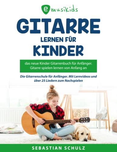 Gitarre lernen für Kinder - Das neue Gitarrenbuch für Anfänger - Gitarre spielen von Anfang an: Die Gitarrenschule für Anfänger. Mit Lernvideos und über 25 Liedern zum Nachspielen.