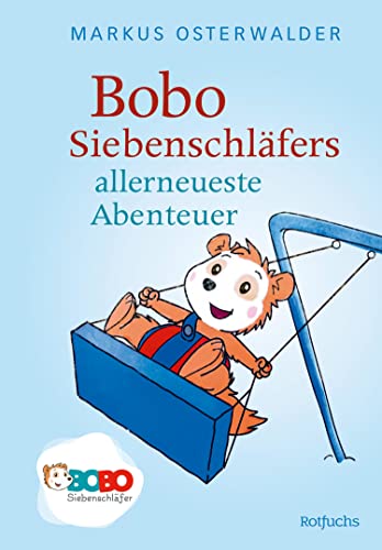 Bobo Siebenschläfers allerneueste Abenteuer: Bildgeschichten für ganz Kleine (Bobo Siebenschläfer: Die Bücher zur TV-Serie zum Vorlesen ab 2 Jahre)