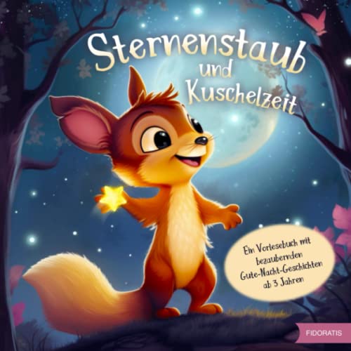 Sternenstaub und Kuschelzeit - Ein Vorlesebuch mit bezaubernden Gute-Nacht-Geschichten ab 3 Jahren