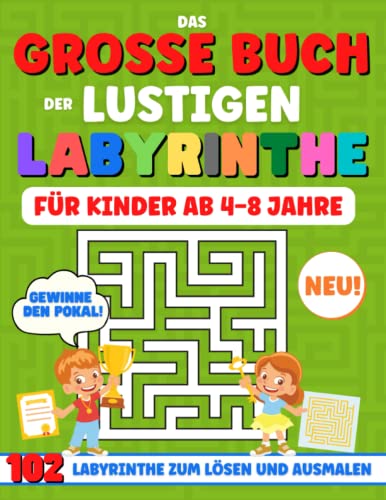 LABYRINTHE FÜR KINDER AB 4-8 JAHRE: Das Große Kinderbuch mit 102 verschiedenen Labyrinthen und niedlichen Motiven zum Ausmalen. Das ideale buch, um Logik und Konzentration zu lernen.