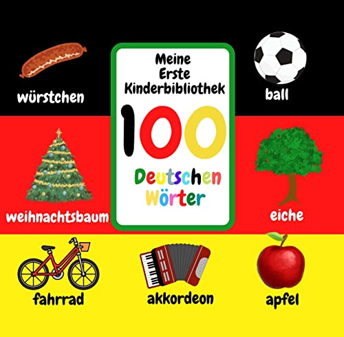 Meine Erste Kinderbibliothek: 100 Deutschen Wörter.Ein Buntes Bilderbuch Mit Den Wichtigsten Wörtern Zum Lernen Für Kinder Von 1-5 Jahren: Tiere, Pflanzen, Obst, Gemüse, Spielzeug, Transport, Formen