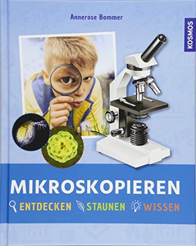Mikroskopieren: Entdecken, staunen, wissen