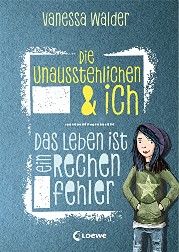 Die Unausstehlichen & ich (Band 1) - Das Leben ist ein Rechenfehler: Kinderbuch für Mädchen und Jungen ab 10 Jahre