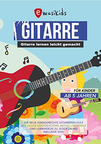 Gitarre lernen leicht gemacht für Kinder ab 5 Jahren: Die neue kindgerechte Gitarrenschule mit vielen Kinderliedern, aktuellen Songs und Lernvideos zu jeder Übung