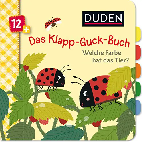 Duden 12+: Das Klapp-Guck-Buch: Welche Farbe hat das Tier?: Spielbuch mit großen Klappen (DUDEN Pappbilderbücher 12+ Monate, Band 2)
