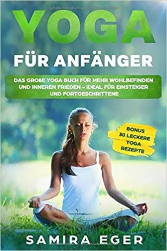 Yoga für Anfänger Das große Yoga Buch für mehr Wohlbefinden